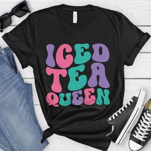 Iced Tea Queen, Funny Iced Tea T-shirt for Women, Women&#39;s Iced Tea Shirt, Iced Tea Lover Shirts, I Love Iced Tea