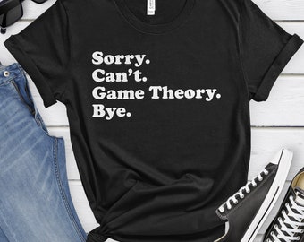 Funny Game Theorist T-Shirt, Game Theory Gift, Game Theory Shirt for Men or Women, I Study Game Theory, Sarcastic Game Theory Shirts