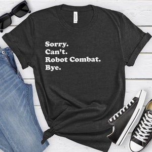 Funny Robot Combatant T-Shirt, Robot Combat Gift, Robot Combatant Shirt for Men or Women, I Love Robot Combat, Sarcastic Robot Combat Shirts