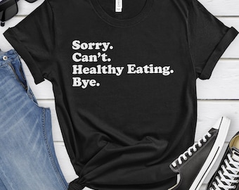 Funny Healthy Eater T-Shirt, Healthy Eating Gift, Healthy Eater Shirt for Men or Women, I Eat Healthy, Sarcastic Healthy Eating Shirts