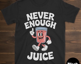 May include: Black t-shirt with the text "NEVER ENOUGH JUICE" in white. A cartoon glass of juice with arms and legs is pointing up. The juice is pink with a blue rim. The shirt is made of a soft material.