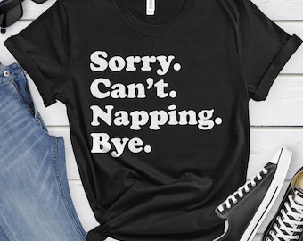 Funny Napping T-Shirt, Napping Gift, Nap Shirt for Men or Women, I Love Napps, Sarcastic Napping Shirts