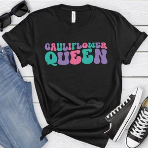 Cauliflower Queen, Funny Cauliflower T-shirt for Women, Women&#39;s Cauliflower Shirt, Cauliflower Lover Shirts, I Love Cauliflower