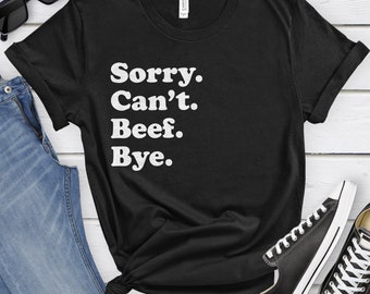 Funny Beef Fan T-Shirt, Beef Gift, Beef Fan Shirt for Men or Women, I Love Beef, Sarcastic Beef Shirts