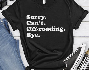 Funny Off-roader T-Shirt, Off-roading Gift, Off-roader Shirt for Men or Women, I Love Off-roading, Sarcastic Off-roading Shirts