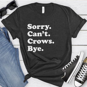 Funny Crow T-Shirt, Crow Gift, Crow Shirt for Men or Women, I Love Crows, Sarcastic Crow Shirts