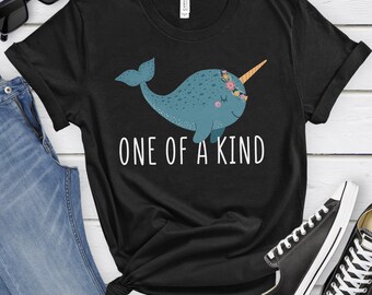 Cute Narwhal Shirt, Narwhal shirts for Women, Narwhal Gift, Narwhal Lover, One Of A Kind, I Love Narwhals