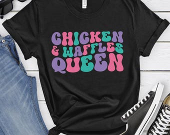Chicken and Waffles Queen, Funny Chicken and Waffle T-shirt for Women, Women's Chicken and Waffles Shirt, Chicken and Waffles Lover Shirts
