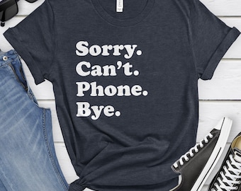 Funny Cell Phone T-Shirt, Phone Gift, Phone Shirt for Men or Women, I Love My Phone, Sarcastic Phone Shirts