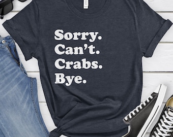 Funny Crab T-Shirt, Crab Gift, Crab Shirt for Men or Women, I Love Crabs, Sarcastic Crab Shirts