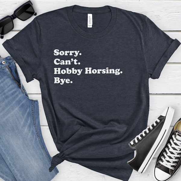 Funny Hobby Horse T-Shirt, Hobby Horsing Gift, Hobby Horse Shirt for Men or Women, I Love Hobby Horsing, Hobby Horsing Shirts