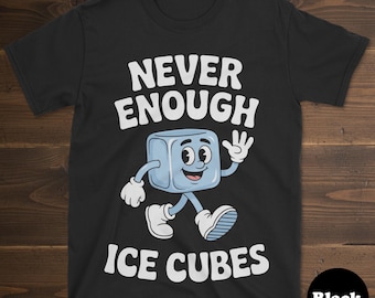 Ice Cube T-shirt, Funny Ice Cube Shirt, Ice Cube Shirts for Men or Women, I Love Ice Cubes, Never Enough Ice Cubes Tee