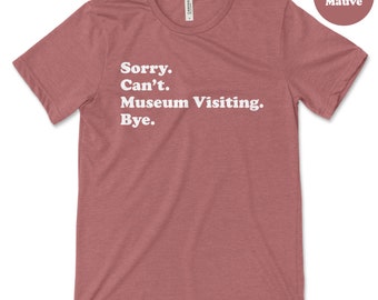 Funny Museum Visitor T-shirt, Museum Visiting Gift, Museum