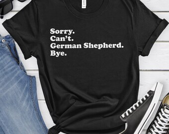 Funny German Shepherd Owner T-Shirt, German Shepherd Gift, German Shepherd Owner Shirt for Men or Women, I Love German Shepherds