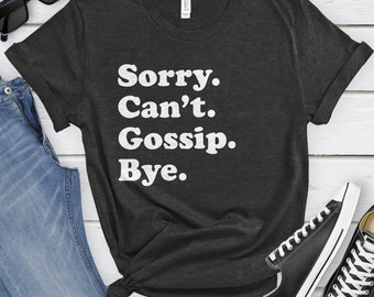 Funny Gossip T-Shirt, Gossip Gift, Gossip Shirt for Men or Women, I Love Gossip, Sarcastic Gossip Shirts