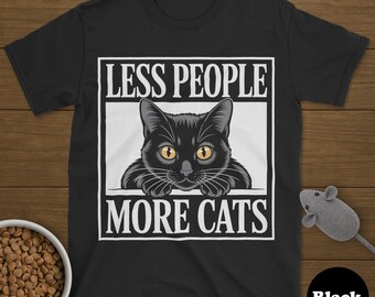 Cat T-Shirts, Funny Cat Tee, Cat T-Shirt for Men or Women, Antisocial Cat Shirt, Less People More Cats