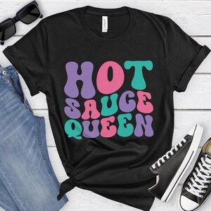 Hot Sauce Queen, Funny Hot Sauce T-shirt for Women, Women&#39;s Hot Sauce Shirt, Hot Sauce Lover Shirts, I Love Hot Sauce