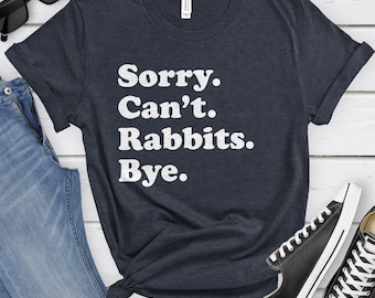 Funny Rabbit T-Shirt, Rabbit Gift, Rabbit Shirt for Men or Women, I Love Rabbits, Sarcastic Rabbit Shirts