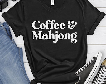 Mahjong Shirt, Mahjong Gifts, Coffee and Mahjong T-Shirt, Mahjong Shirts for Men or Women, Mahjong T-Shirts
