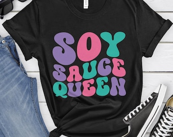 Soy Sauce Queen, Funny Soy Sauce T-shirt for Women, Women's Soy Sauce Shirt, Soy Sauce Lover Shirts, I Love Soy Sauce