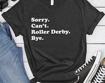 Funny Roller Derby T-Shirt, Roller Derby Gift, Roller Derby Shirt for Men or Women, I Love Roller Derby, Sarcastic Roller Derby Shirts