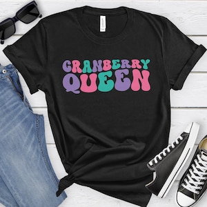 Cranberry Queen, Funny Cranberry T-shirt for Women, Women&#39;s Cranberry Shirt, Cranberry Lover Shirts, I Love Cranberries