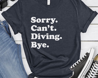 Funny Diving T-Shirt, Sucba Diver Gift, Diver Shirt for Men or Women, I Love Diving, Sarcastic Diving Shirts, Scuba Dive Shirt