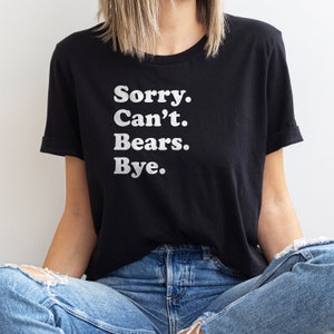 Funny Bear T-Shirt, Bear Gift, Bears Shirt for Men or Women, I Love Bears, Sarcastic Bear Shirts