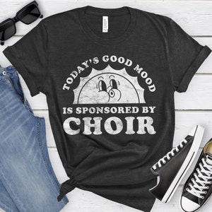 Choir Shirt, Funny Choir Member Gift, Choir Member T-shirt for Men or Women, I Love Choir, I Heart Choir