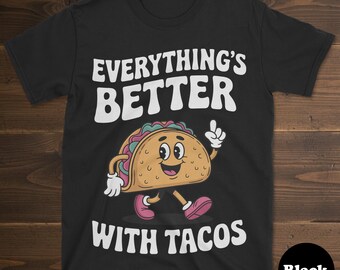 Tacoshirt, grappig tacocadeau, taco-T-shirt voor mannen of vrouwen, ik hou van taco's, alles is beter met taco's