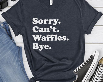 Funny Waffle T-Shirt, Waffle Gift, Waffle Shirt for Men or Women, I Love Waffles, Sarcastic Waffle Shirts