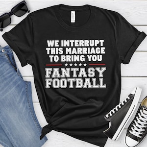 Funny Fantasy Football Shirt, Fantasy Football Tee, Fantasy Football Gift, Fantasy Football T-shirt for Men, Fantasy Football Shirts