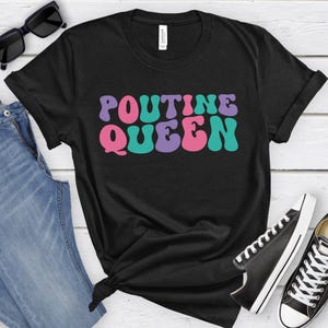 Poutine Queen, Funny Poutine T-shirt for Women, Women&#39;s Poutine Shirt, Poutine Lover Shirts, I Love Poutine