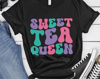 Sweet Tea Queen, Funny Sweet Tea T-shirt for Women, Women's Sweet Tea Shirt, Sweet Tea Lover Shirts, I Love Sweet Tea