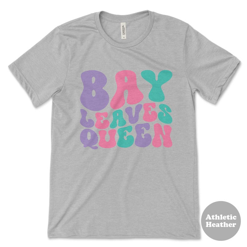 Bay Leaves Queen, Funny Bay Leaves Tshirt for Women, Women's Bay