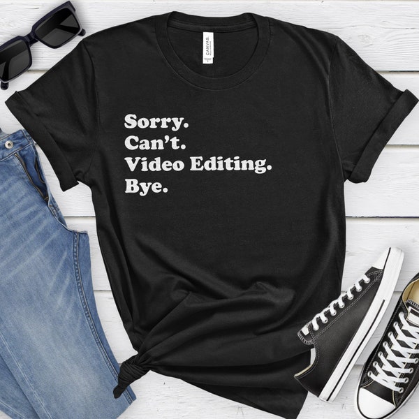 Funny Video Editor T-Shirt, Video Editing Gift, Video Editor Shirt for Men or Women, I Love Video Editing, Sarcastic Video Editing Shirts