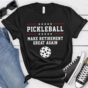 Funny Pickleball Retirement T-Shirt, Pickleball Shirt For Dad or Grandpa, Pickleball Shirts For Men, Father&#39;s Day Pickleball Tees