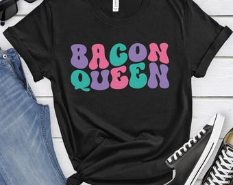 Bacon Queen, Funny Bacon T-shirt for Women, Women's Bacon Shirt, Bacon Lover Shirts, I Love Bacon