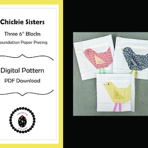 May include: Digital pattern for three 6-inch quilt blocks featuring a bird design. The pattern is titled "Chickie Sisters" and includes foundation paper piecing instructions. The pattern is available as a PDF download.