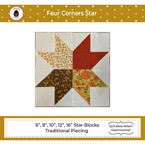 May include: A Four Corners Star quilt block pattern featuring a square design with four quadrants of autumn-themed fabric in shades of orange, brown, and cream. Text includes "Four Corners Star" and "6", 8", 10", 12", 16" Star Blocks Traditional Piecing".