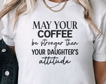 Mom Shirt, Mom of Daughter Shirt, Gift For Mom, Coffee Lover Shirt, Funny Mom Shirt, Cute Mom Shirt, Shirts With Sayings, Mothers Day Gift