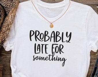 Funny Shirt, Mom Shirt, Mom Life Shirt, Trendy Shirt, Shirt With Sayings, Gift For Her, Gift For Mom, Cute Shirts With Sayings, Womans Shirt