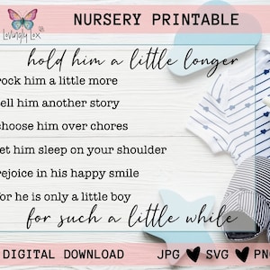 Baby Boy Nursery Printable Hold Him Longer Nursery Quote SVG Little Boy Room Decor Download Wood Sign Wall Art Sentimental Gift for New Moms