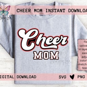May include: A gray sweatshirt with the text "Cheer Mom" in red and white lettering. The text is in a stylized font and has a black outline. The file is uploaded in layers to easily adjust colors to match your team.