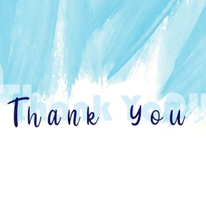 May include: A white background with light blue watercolour brushstrokes at the top. The words "Thank you" are written in a dark blue, handwritten-style font.
