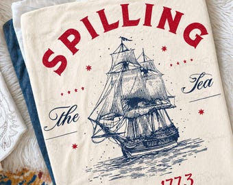 Spilling The Tea Since 1773, Spilling the Tea Png, Usa Patriotic Png Shirt,4th of July Tshirt,Trendy Usa Celebration Sublimation