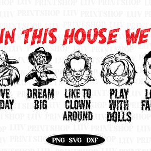 In This House We Svg, Horror Character svg, Horror svg, Horror friends svg, Halloween svg, Ghostface Svg, Chucky Svg, Jason Vorhees Svg