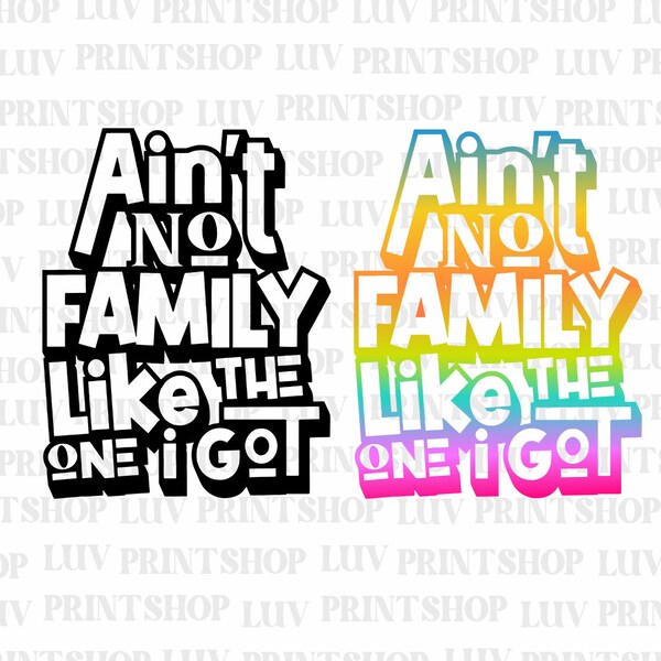 Aint No Family Like the One I Got Svg (Just for you!) - Etsy