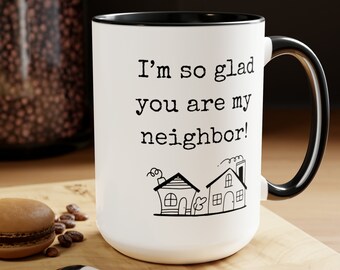 Neighbor Gift Coffee Mug: 15 oz Ceramic Mug