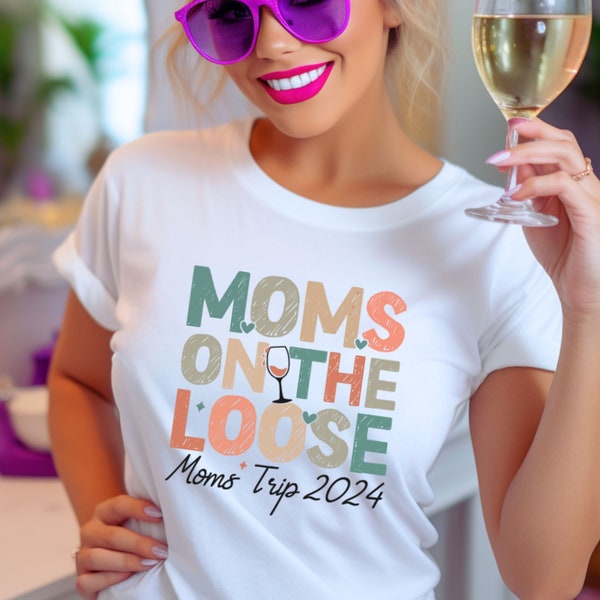 Moms On The Loose Group Shirt, Moms Trip Matching Shirts, Wine Trip Gifts, Girls Trip Tee, Group Vacation T-Shirts, Winery Shirt, Mom Friend
